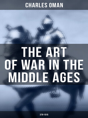 cover image of The Art of War in the Middle Ages (378-1515)